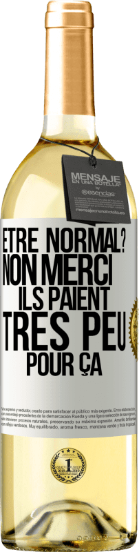 29,95 € | Vin blanc Édition WHITE Être normal? Non merci, Ils paient très peu pour ça Étiquette Blanche. Étiquette personnalisable Vin jeune Récolte 2024 Verdejo