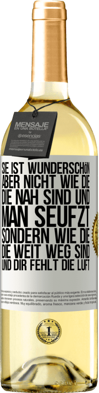 29,95 € | Weißwein WHITE Ausgabe Sie ist wunderschön. Aber nicht wie die, die nah sind und man seufzt. Sondern wie die, die weit weg sind und dir fehlt die Luft Weißes Etikett. Anpassbares Etikett Junger Wein Ernte 2024 Verdejo