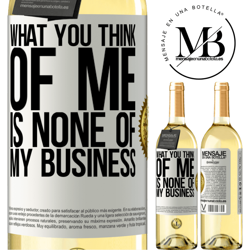 29,95 € Free Shipping | White Wine WHITE Edition What you think of me is none of my business White Label. Customizable label Young wine Harvest 2022 Verdejo