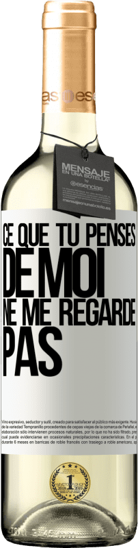 29,95 € | Vin blanc Édition WHITE Ce que tu penses de moi ne me regarde pas Étiquette Blanche. Étiquette personnalisable Vin jeune Récolte 2024 Verdejo