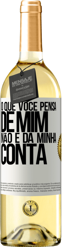 29,95 € Envio grátis | Vinho branco Edição WHITE O que você pensa de mim não é da minha conta Etiqueta Branca. Etiqueta personalizável Vinho jovem Colheita 2025 Verdejo