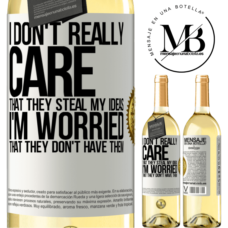 29,95 € Free Shipping | White Wine WHITE Edition I don't really care that they steal my ideas, I'm worried that they don't have them White Label. Customizable label Young wine Harvest 2023 Verdejo