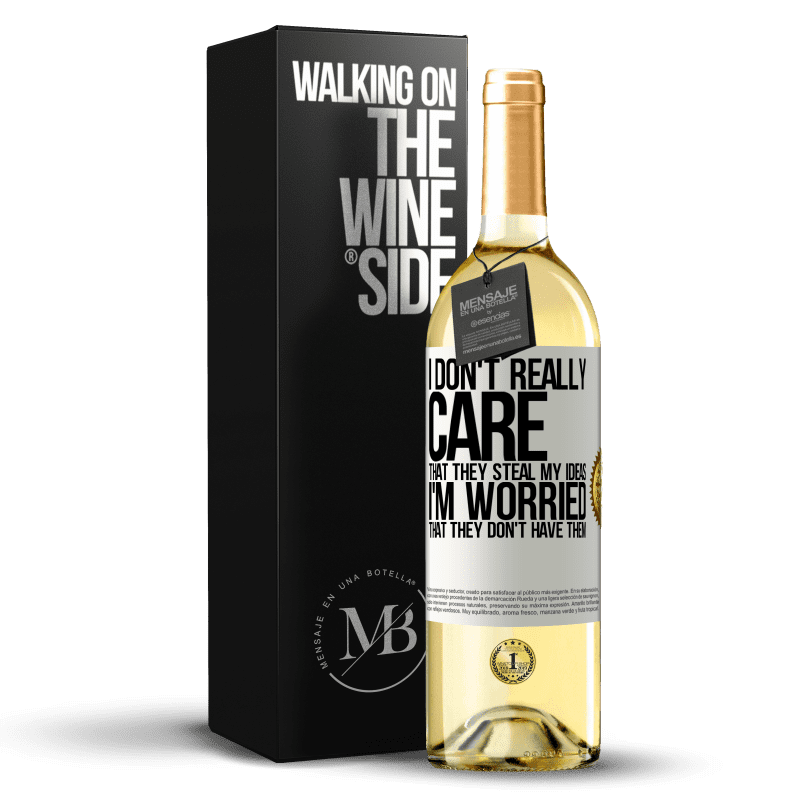 29,95 € Free Shipping | White Wine WHITE Edition I don't really care that they steal my ideas, I'm worried that they don't have them White Label. Customizable label Young wine Harvest 2023 Verdejo