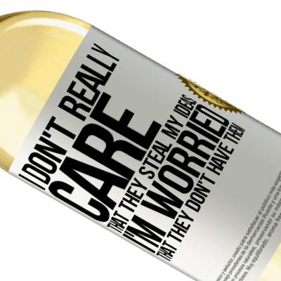 Unique & Personal Expressions. «I don't really care that they steal my ideas, I'm worried that they don't have them» WHITE Edition