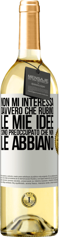 29,95 € Spedizione Gratuita | Vino bianco Edizione WHITE Non mi interessa davvero che rubino le mie idee, sono preoccupato che non le abbiano Etichetta Bianca. Etichetta personalizzabile Vino giovane Raccogliere 2025 Verdejo