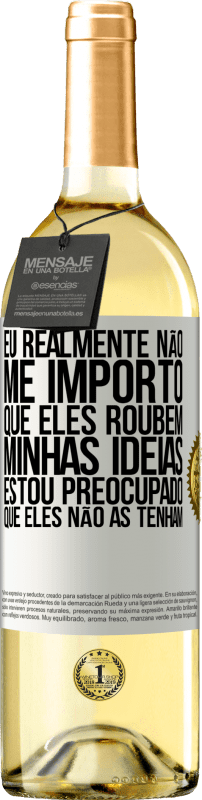 29,95 € | Vinho branco Edição WHITE Eu realmente não me importo que eles roubem minhas idéias, estou preocupado que eles não as tenham Etiqueta Branca. Etiqueta personalizável Vinho jovem Colheita 2024 Verdejo