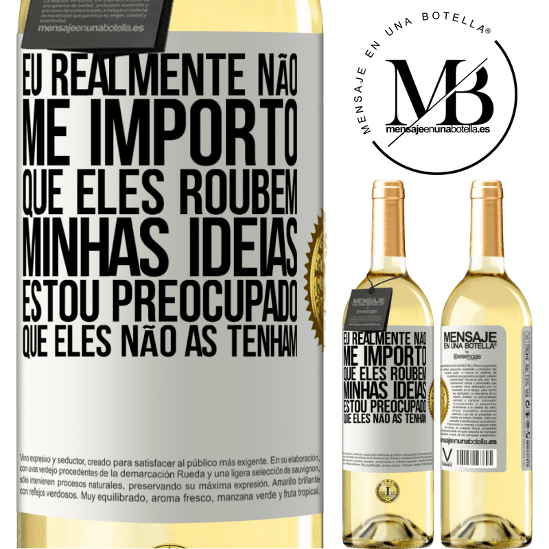 29,95 € Envio grátis | Vinho branco Edição WHITE Eu realmente não me importo que eles roubem minhas idéias, estou preocupado que eles não as tenham Etiqueta Branca. Etiqueta personalizável Vinho jovem Colheita 2023 Verdejo