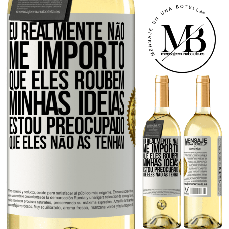 29,95 € Envio grátis | Vinho branco Edição WHITE Eu realmente não me importo que eles roubem minhas idéias, estou preocupado que eles não as tenham Etiqueta Branca. Etiqueta personalizável Vinho jovem Colheita 2025 Verdejo