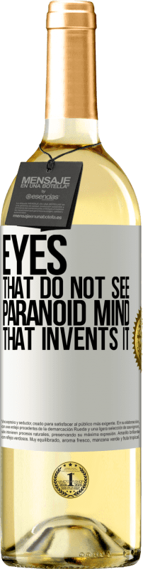 29,95 € | White Wine WHITE Edition Eyes that do not see, paranoid mind that invents it White Label. Customizable label Young wine Harvest 2024 Verdejo