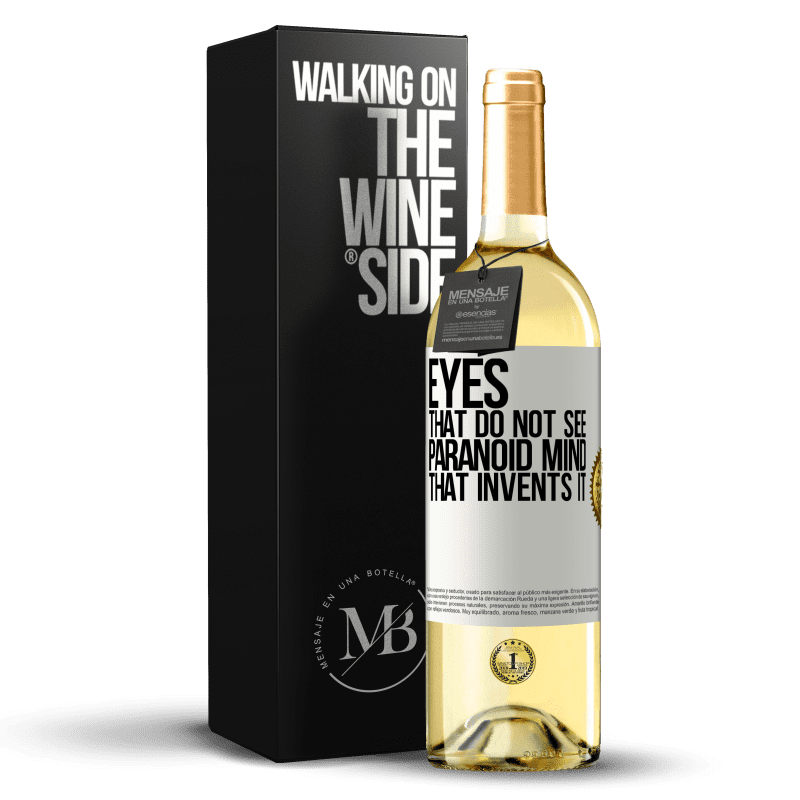 29,95 € Free Shipping | White Wine WHITE Edition Eyes that do not see, paranoid mind that invents it White Label. Customizable label Young wine Harvest 2025 Verdejo