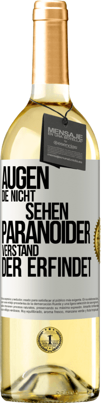 29,95 € | Weißwein WHITE Ausgabe Augen die nicht sehen, paranoider Verstand, der erfindet Weißes Etikett. Anpassbares Etikett Junger Wein Ernte 2024 Verdejo