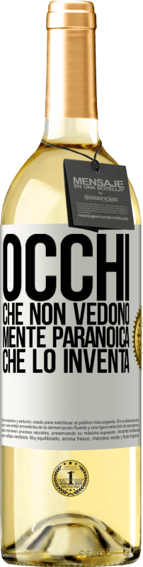 «Occhi che non vedono, mente paranoica che lo inventa» Edizione WHITE