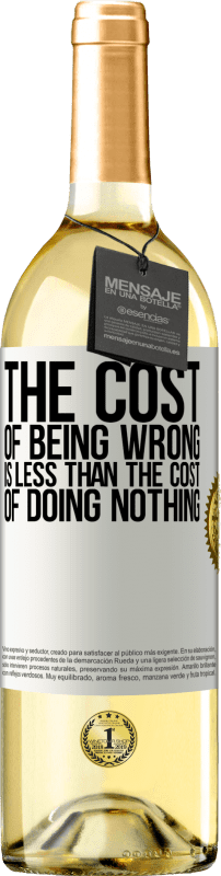 «間違っていることの費用は、何もしないことの費用よりも少ない» WHITEエディション