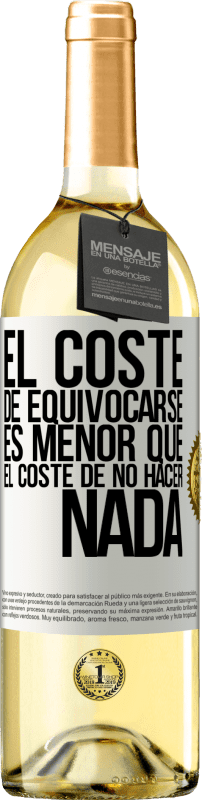 29,95 € | Vino Blanco Edición WHITE El coste de equivocarse es menor que el coste de no hacer nada Etiqueta Blanca. Etiqueta personalizable Vino joven Cosecha 2024 Verdejo