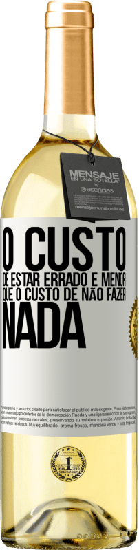 29,95 € | Vinho branco Edição WHITE O custo de estar errado é menor que o custo de não fazer nada Etiqueta Branca. Etiqueta personalizável Vinho jovem Colheita 2024 Verdejo