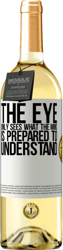 29,95 € Free Shipping | White Wine WHITE Edition The eye only sees what the mind is prepared to understand White Label. Customizable label Young wine Harvest 2025 Verdejo