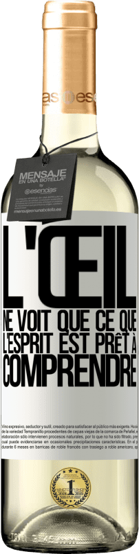 29,95 € | Vin blanc Édition WHITE L'œil ne voit que ce que l'esprit est prêt à comprendre Étiquette Blanche. Étiquette personnalisable Vin jeune Récolte 2024 Verdejo