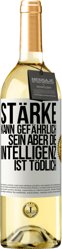 29,95 € Kostenloser Versand | Weißwein WHITE Ausgabe Stärke kann gefährlich sein, aber die Intelligenz ist tödlich Weißes Etikett. Anpassbares Etikett Junger Wein Ernte 2024 Verdejo