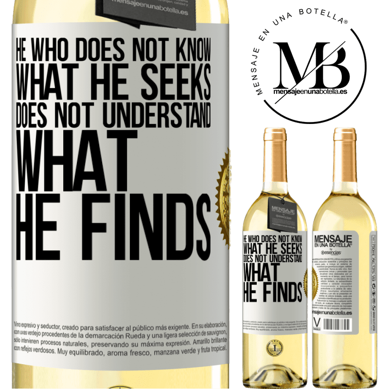 29,95 € Free Shipping | White Wine WHITE Edition He who does not know what he seeks, does not understand what he finds White Label. Customizable label Young wine Harvest 2022 Verdejo