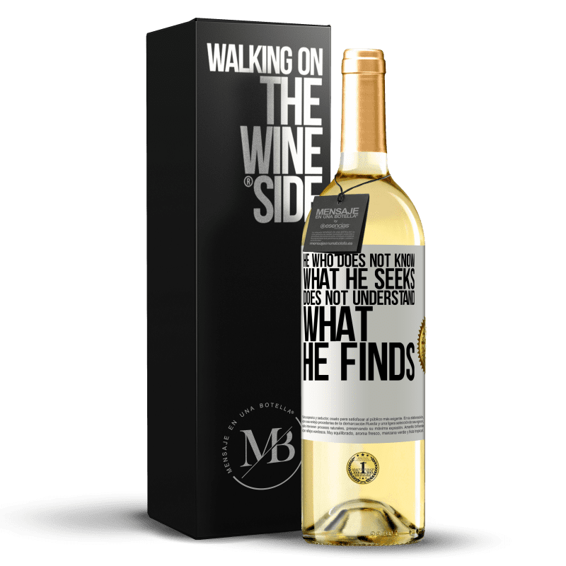 29,95 € Free Shipping | White Wine WHITE Edition He who does not know what he seeks, does not understand what he finds White Label. Customizable label Young wine Harvest 2023 Verdejo