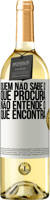 29,95 € | Vinho branco Edição WHITE Quem não sabe o que procura, não entende o que encontra Etiqueta Branca. Etiqueta personalizável Vinho jovem Colheita 2024 Verdejo