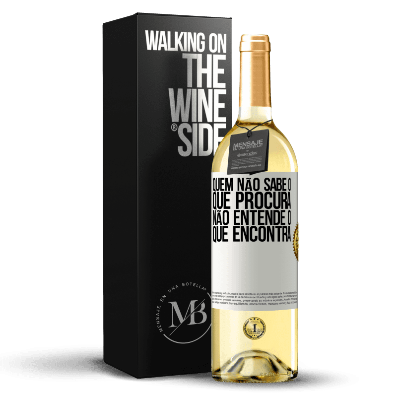 29,95 € Envio grátis | Vinho branco Edição WHITE Quem não sabe o que procura, não entende o que encontra Etiqueta Branca. Etiqueta personalizável Vinho jovem Colheita 2024 Verdejo