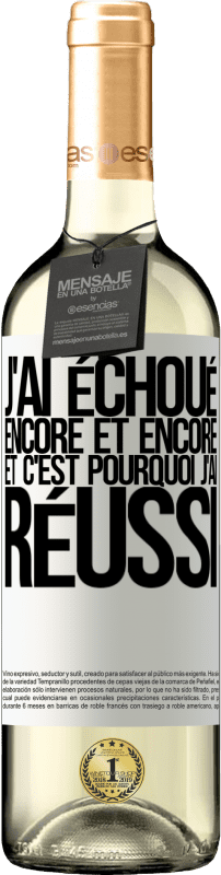 29,95 € | Vin blanc Édition WHITE J'ai échoué encore et encore, et c'est pourquoi j'ai réussi Étiquette Blanche. Étiquette personnalisable Vin jeune Récolte 2024 Verdejo