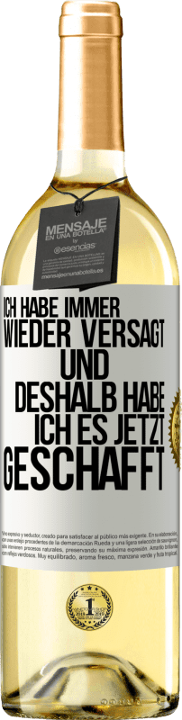 29,95 € | Weißwein WHITE Ausgabe Ich habe immer wieder versagt und deshalb habe ich es jetzt geschafft Weißes Etikett. Anpassbares Etikett Junger Wein Ernte 2023 Verdejo