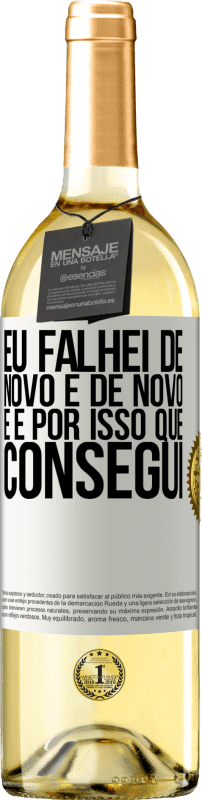 29,95 € | Vinho branco Edição WHITE Eu falhei de novo e de novo, e é por isso que consegui Etiqueta Branca. Etiqueta personalizável Vinho jovem Colheita 2023 Verdejo