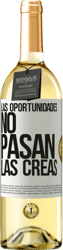 «Las oportunidades no pasan. Las creas» Edición WHITE