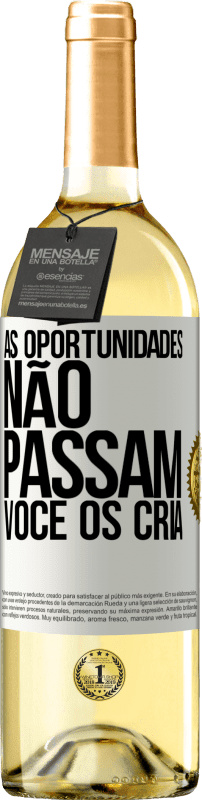 «As oportunidades não passam. Você os cria» Edição WHITE