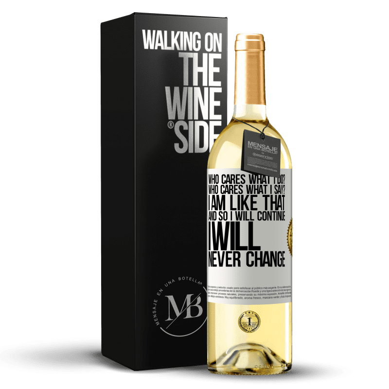 29,95 € Free Shipping | White Wine WHITE Edition who cares what I do? Who cares what I say? I am like that, and so I will continue, I will never change White Label. Customizable label Young wine Harvest 2023 Verdejo