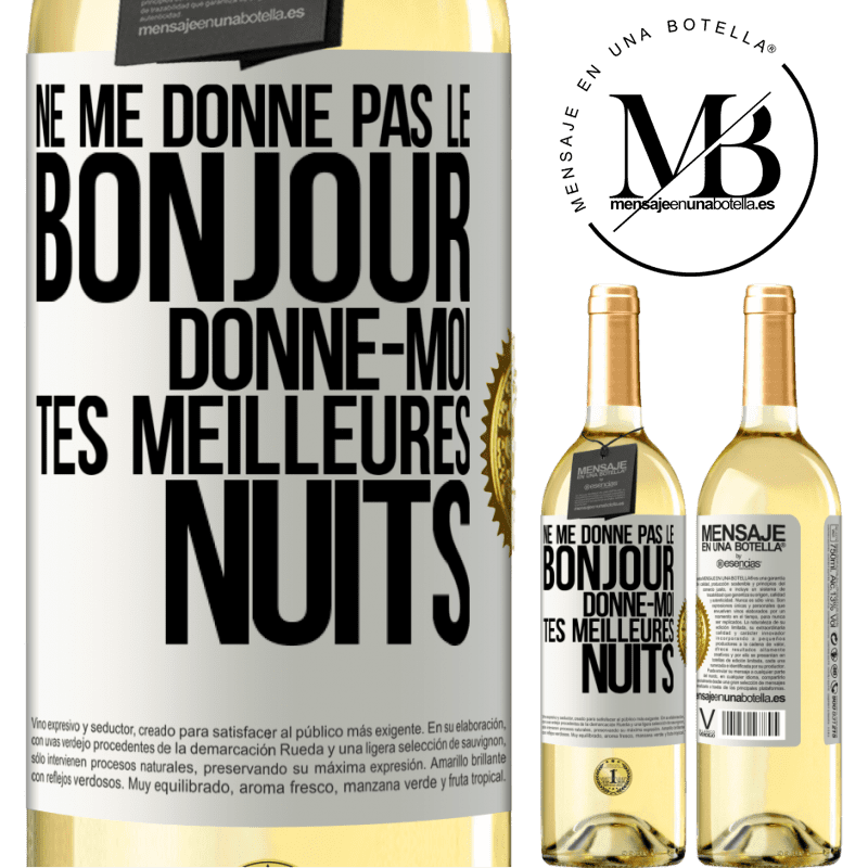 29,95 € Envoi gratuit | Vin blanc Édition WHITE Ne me donne pas le bonjour donne-moi tes meilleures nuits Étiquette Blanche. Étiquette personnalisable Vin jeune Récolte 2025 Verdejo