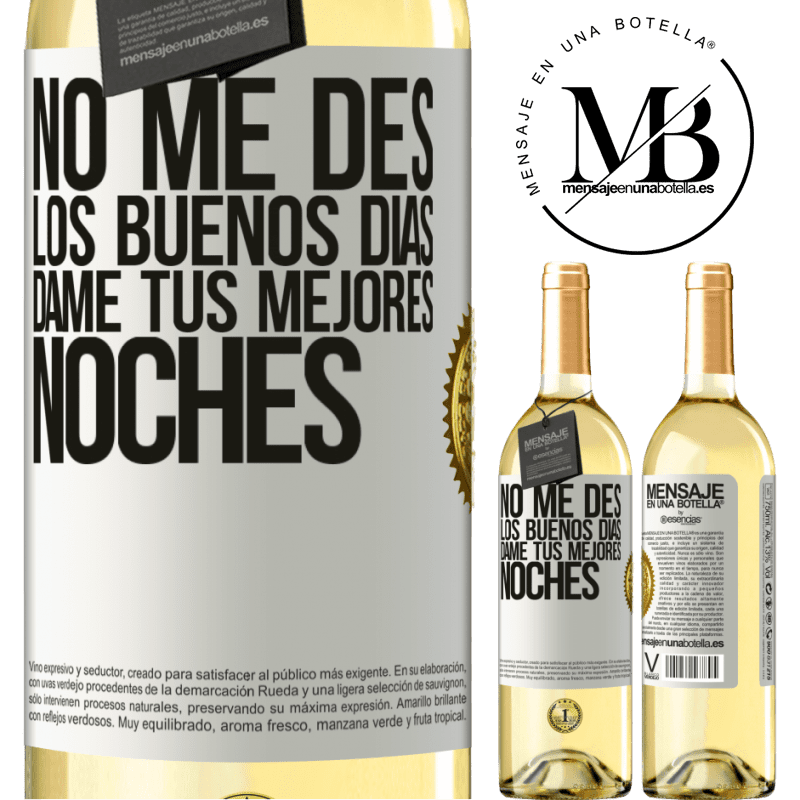 29,95 € Envío gratis | Vino Blanco Edición WHITE No me des los buenos días, dame tus mejores noches Etiqueta Blanca. Etiqueta personalizable Vino joven Cosecha 2024 Verdejo