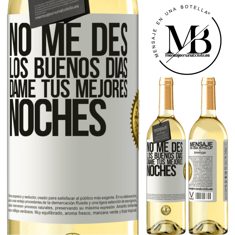 29,95 € Envío gratis | Vino Blanco Edición WHITE No me des los buenos días, dame tus mejores noches Etiqueta Blanca. Etiqueta personalizable Vino joven Cosecha 2025 Verdejo