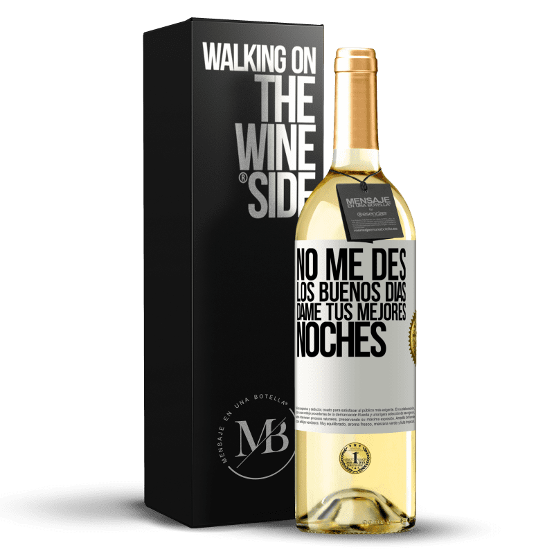 29,95 € Envío gratis | Vino Blanco Edición WHITE No me des los buenos días, dame tus mejores noches Etiqueta Blanca. Etiqueta personalizable Vino joven Cosecha 2024 Verdejo