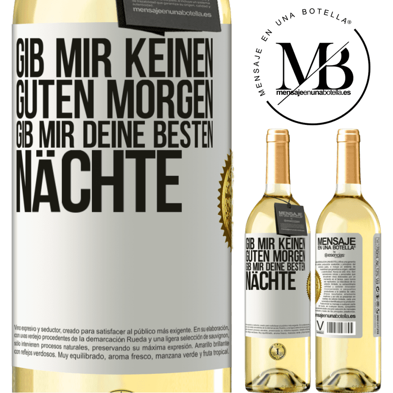 29,95 € Kostenloser Versand | Weißwein WHITE Ausgabe Gib mir keinen guten Morgen, gib mir deine besten Nächte Weißes Etikett. Anpassbares Etikett Junger Wein Ernte 2025 Verdejo