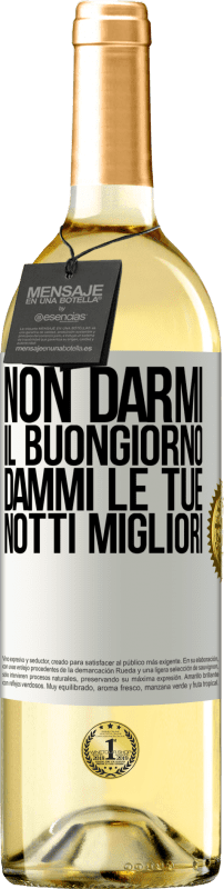 29,95 € | Vino bianco Edizione WHITE Non darmi il buongiorno, dammi le tue notti migliori Etichetta Bianca. Etichetta personalizzabile Vino giovane Raccogliere 2024 Verdejo