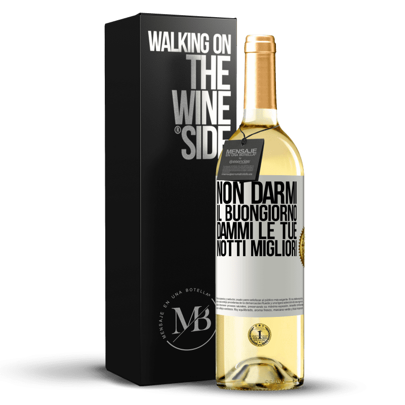 29,95 € Spedizione Gratuita | Vino bianco Edizione WHITE Non darmi il buongiorno, dammi le tue notti migliori Etichetta Bianca. Etichetta personalizzabile Vino giovane Raccogliere 2024 Verdejo