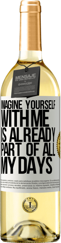 29,95 € | White Wine WHITE Edition Imagine yourself with me is already part of all my days White Label. Customizable label Young wine Harvest 2023 Verdejo