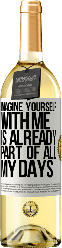 29,95 € Free Shipping | White Wine WHITE Edition Imagine yourself with me is already part of all my days White Label. Customizable label Young wine Harvest 2024 Verdejo