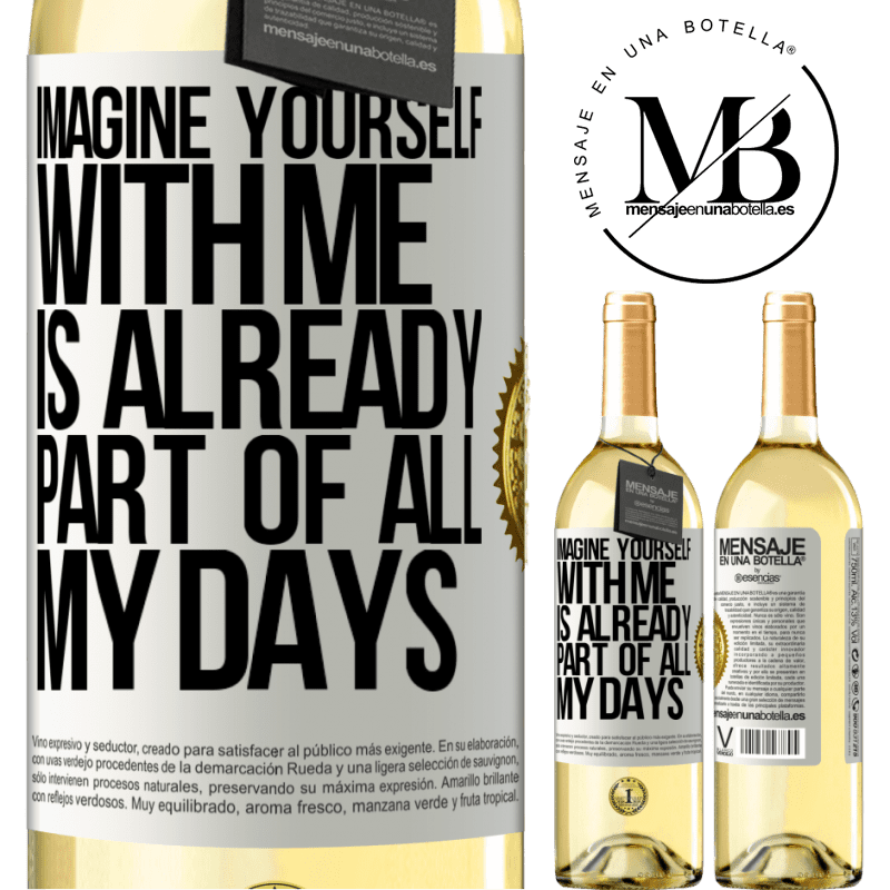 29,95 € Free Shipping | White Wine WHITE Edition Imagine yourself with me is already part of all my days White Label. Customizable label Young wine Harvest 2022 Verdejo