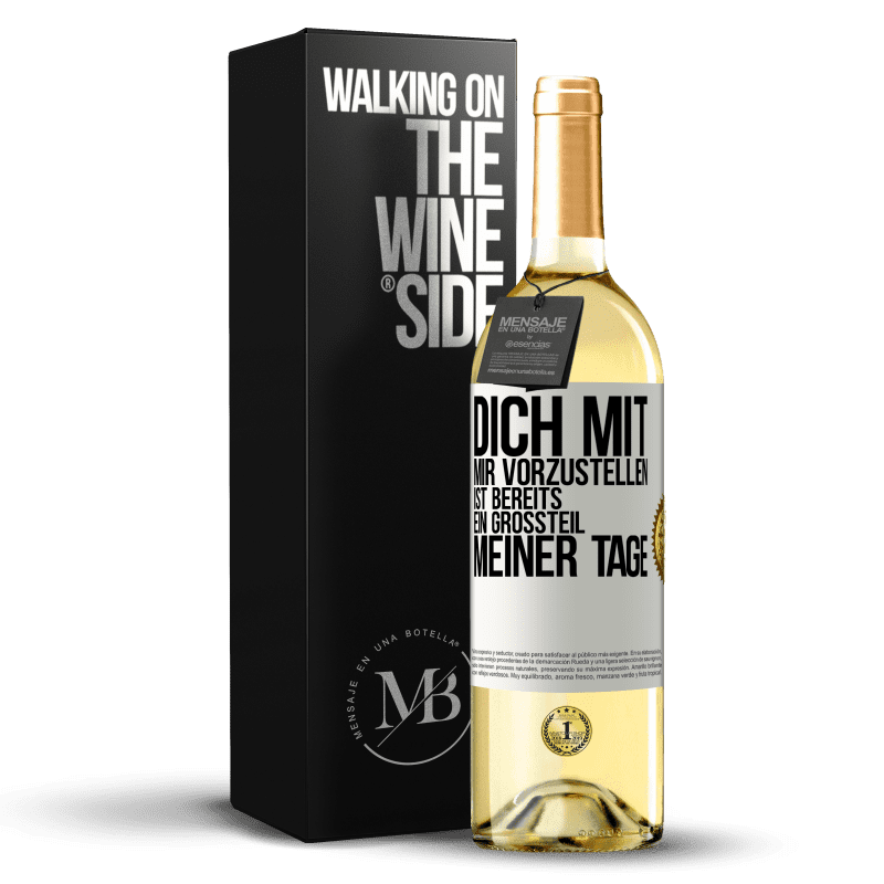 29,95 € Kostenloser Versand | Weißwein WHITE Ausgabe Dich mit mir vorzustellen ist bereits ein Großteil meiner Tage Weißes Etikett. Anpassbares Etikett Junger Wein Ernte 2023 Verdejo