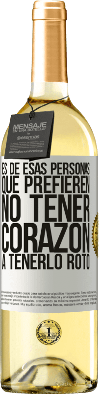 29,95 € | Vino Blanco Edición WHITE Es de esas personas que prefieren no tener corazón a tenerlo roto Etiqueta Blanca. Etiqueta personalizable Vino joven Cosecha 2024 Verdejo