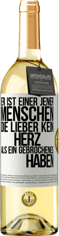 29,95 € | Weißwein WHITE Ausgabe Er ist einer jener Menschen, die lieber kein Herz als ein Gebrochenes haben Weißes Etikett. Anpassbares Etikett Junger Wein Ernte 2025 Verdejo