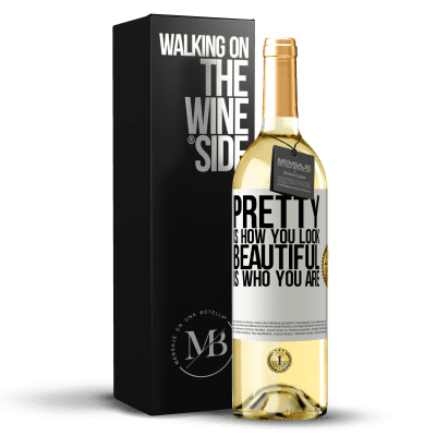 «Pretty is how you look, beautiful is who you are» WHITE Edition