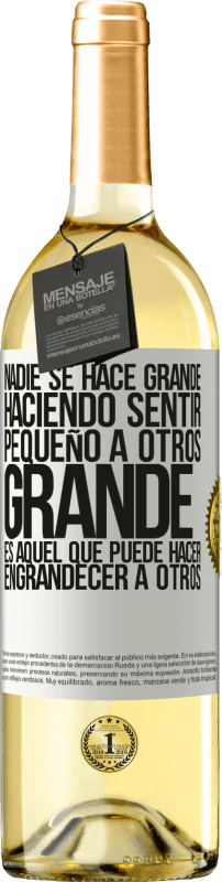 29,95 € | Vino Blanco Edición WHITE Nadie se hace grande haciendo sentir pequeño a otros. Grande es aquel que puede hacer engrandecer a otros Etiqueta Blanca. Etiqueta personalizable Vino joven Cosecha 2024 Verdejo