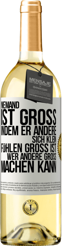 «Niemand ist groß, indem er andere sich klein fühlen Groß ist, wer andere groß machen kann» WHITE Ausgabe