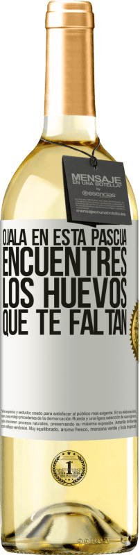 29,95 € | Vino Blanco Edición WHITE Ojalá en esta Pascua encuentres los huevos que te faltan Etiqueta Blanca. Etiqueta personalizable Vino joven Cosecha 2024 Verdejo