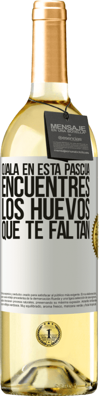 29,95 € Envío gratis | Vino Blanco Edición WHITE Ojalá en esta Pascua encuentres los huevos que te faltan Etiqueta Blanca. Etiqueta personalizable Vino joven Cosecha 2025 Verdejo